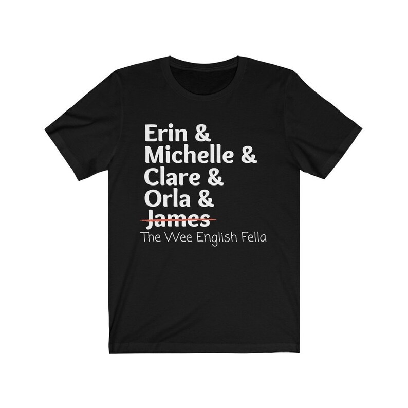 Derry Girls Names List Tee / Erin, Michelle, Clare, Orla, & James, the