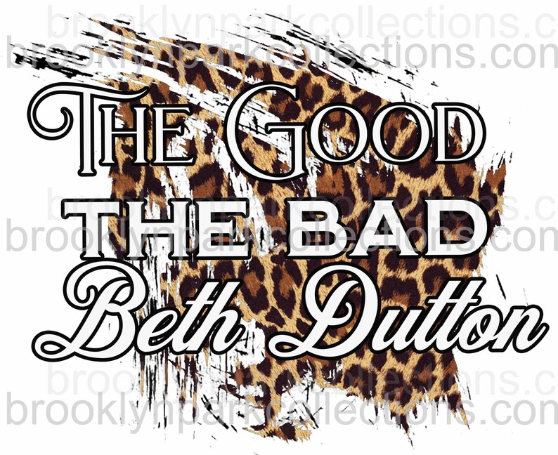 The Good Bad Beth Dutton Leopard Print SUBLIMATION Etsy