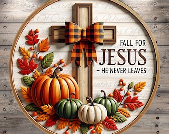 May include: A round wooden sign with a cross, pumpkins, and fall leaves. The sign has the text "FALL FOR JESUS - HE NEVER LEAVES" and a plaid bow. The pumpkins are orange, green, and white.