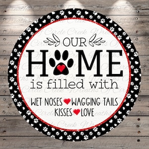 Our Home is Filled with | Lightweight Round Metal Wreath Sign | No Holes in Sign | Pet Lover Dog Decor