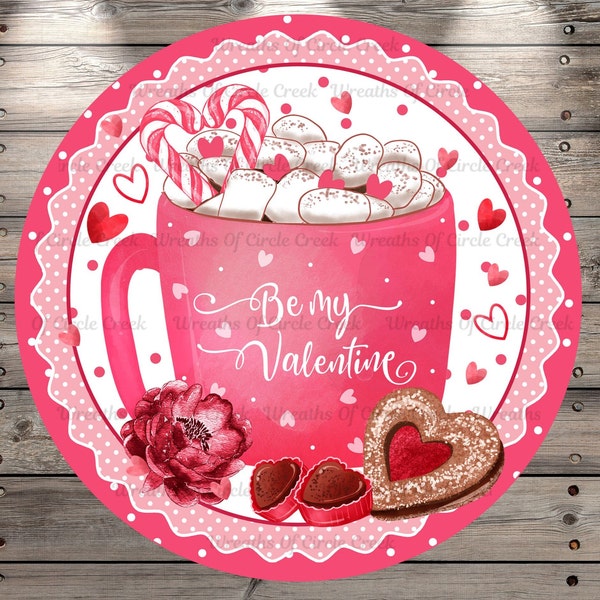 Be My Valentine, Pink Cup of Sweet Treats, Wreath Sign, No Holes, Round UV Coated, Metal