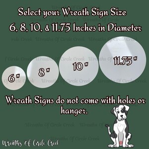 May include: Wreath sign size options: 6, 8, 10, and 11.75 inches in diameter. The signs are white and have black text. The text "Wreath Signs do not come with holes or hanger." is below the signs.