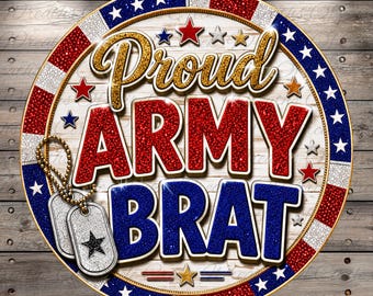 Proud Army Brat Aluminum Metal Wreath Sign (Lightweight, No Holes)