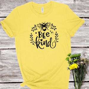 Graphic Tee | cute | Bee Kind | Be Kind | You CHOOSE Shirt Color & Size | ladies, womens, unisex | t-shirt | Bee | kindness