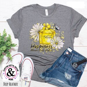 Happiness blooms from Within- graphic tee t-shirt top womens ladies mens unisex YOU CHOOSE shirt size and color daisies and butterflies