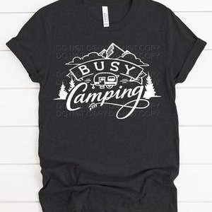 Graphic Tee | &quot;Busy Camping&quot; | camper | camp | tent | YOU choose Shirt Color & Size | womens, mens unisex t-shirt | outdoor adventure