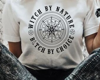 Witch by Nature Bitch by choice - graphic tee t-shirt unsex womens mens ladies shirt you choose your shirt color and size - Fall - halloween