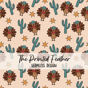 May include: A seamless pattern featuring cartoon turkeys wearing cowboy hats and bandanas, cacti, and gold stars on a light peach background. The text "The Printed Feather Seamless Design" is at the bottom of the image.