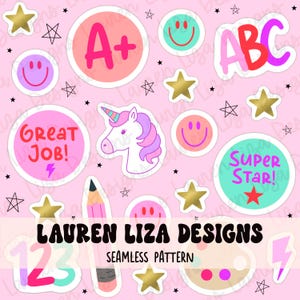 May include: A seamless pattern featuring colorful stickers on a light pink background. Elements include a unicorn, a pencil, gold stars, smiley faces, a paint palette, and text reading A+, ABC, GREAT JOB!, SUPER STAR!, 123, and LAUREN LIZA DESIGNS.
