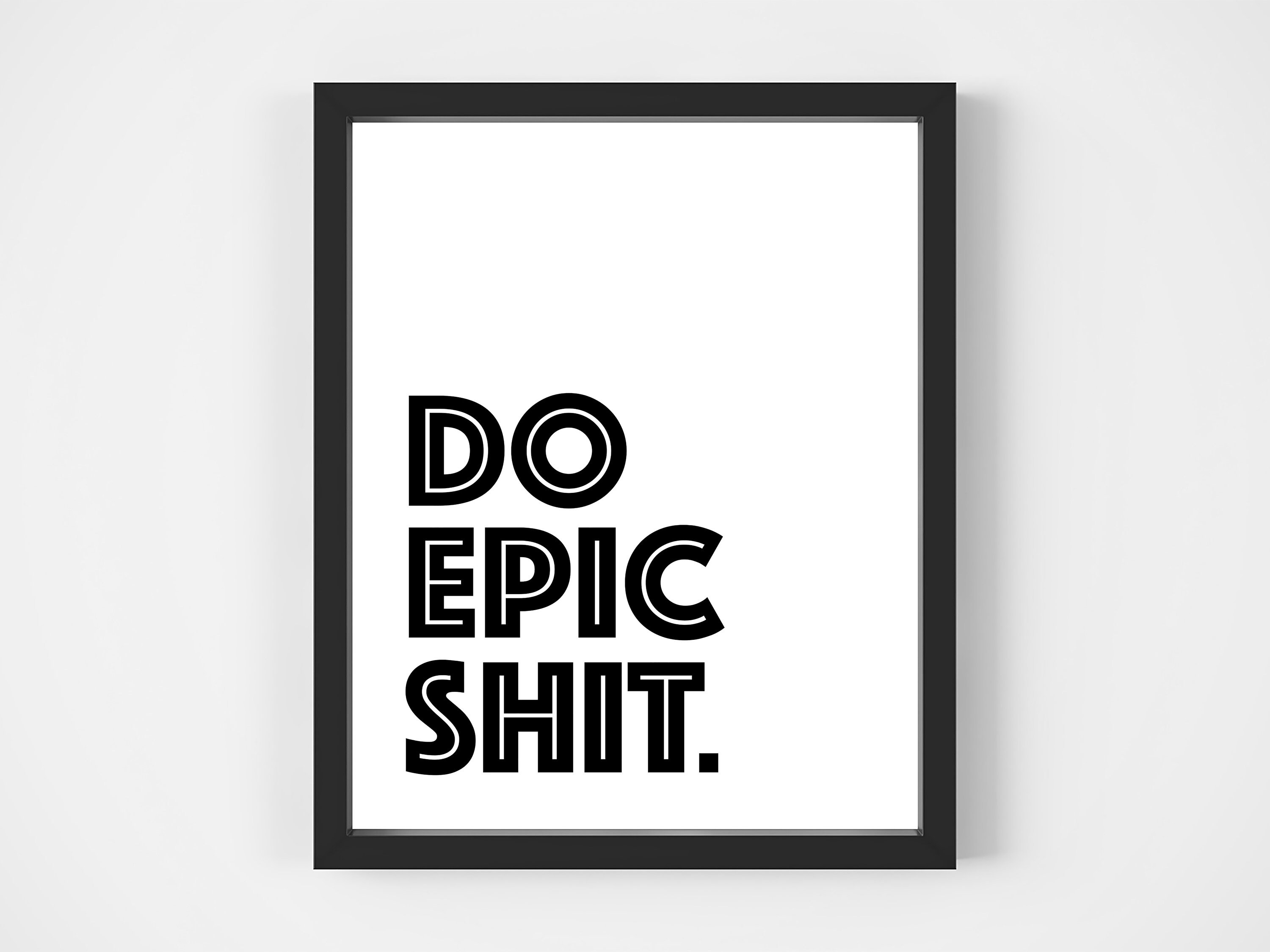 DO EPIC SHIT Digital Art Print Wall Art Print Motivational | Etsy