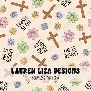 Peut inclure: Un motif sans couture sur fond beige clair avec des croix brunes, des fleurs de couleur pastel et le texte "He is Risen" répété partout. Le texte "LAUREN LIZA DESIGNS" et "SEAMLESS PATTERN" sont également inclus dans le motif.
