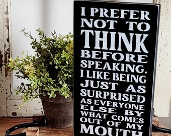 I Prefer Not To Think Before Speaking-Funny Sign-Gift for Office