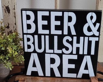 Beer and Bullshit Area-Wooden Sign