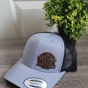 I Don&#39;t Know I Just Work Here-Leather Patch on Snapback Trucker Hat