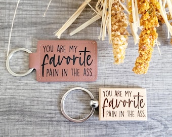 You Are My Favorite Pain In The Ass-Funny Keychain