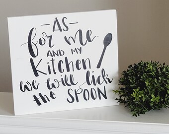 As For Me and My Kitchen, We Will Lick The Spoon- Funny Kitchen Sign
