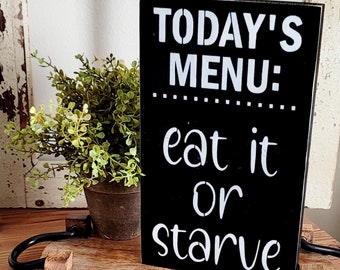 Today's Menu: Eat It Or Starve-Kitchen Sign
