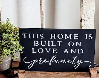 This Home Is Built On Love and Profanity-Funny Gift-Livingroom Sign