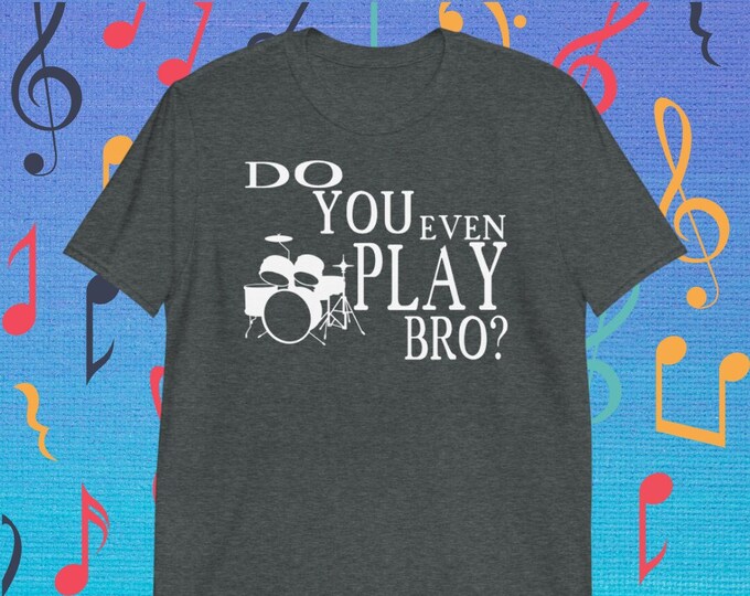 Funny Drummer T-Shirt – Do You Even Play Bro? Drum Kit Graphic Tee for Musicians and Percussion Lovers