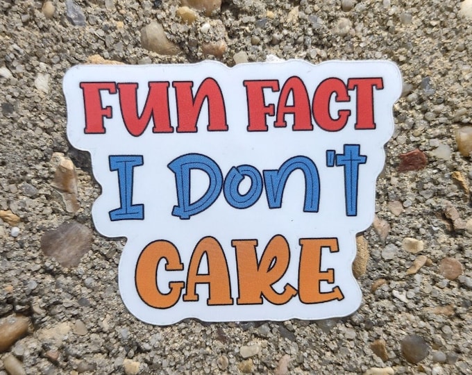 Fun Fact - I Don't Care Sticker - Introvert Gift Sassy Laptop Water Bottle Sticker - Sarcastic Fun Fact Design