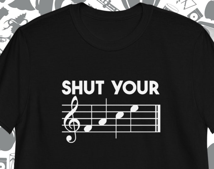Shut Your Face Funny Music Shirt – Music Teacher Pun Shirt for Choir, Band, Orchestra Lovers