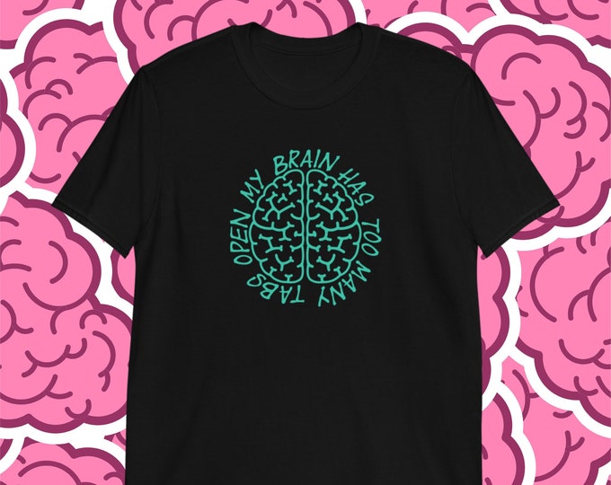 Too Many Tabs Open Brain Shirt – Funny Mental Load T-Shirt for Multitaskers, Overthinkers, and Busy Minds