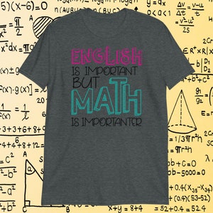 Funny Math Teacher Shirt - English Is Important But Math Is Importanter Tee - Bella + Canvas 3001 Teacher Graphic Tee