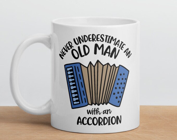 Funny Accordion Mug for Men | Never Underestimate an Old Man with an Accordion | Musician Gift | Coffee Cup for Dad or Grandpa