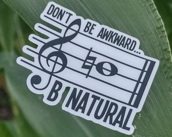 Don't Be Awkward B Natural Sticker Marching Band Sticker Music Sticker Musician Sticker Choir Sticker Symphony Sticker Music Teacher Sticker