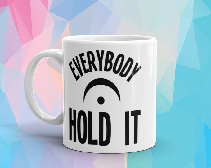 Funny Fermata Mug – “Everybody Hold It” Music Joke Gift for Band, Choir, Orchestra Teachers and Musicians