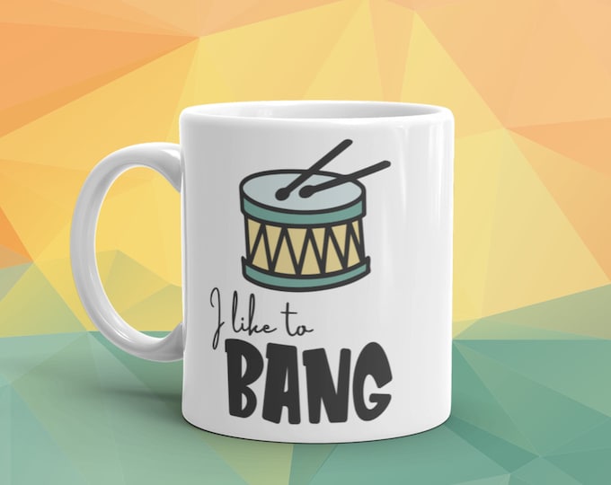 Funny Drummer Mug - I Like to Bang Drum Stick Graphic Gift for Percussionists, Band Members, Music Lovers, and Drum Teachers