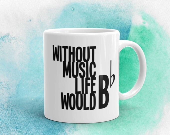 Without Music Life Would B Flat Mug – Funny Music Mug for Musicians, Teachers, and Band Lovers