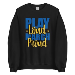 Play Loud March Proud Sweatshirt – Marching Band Crewneck for Band Kids and Music Lovers