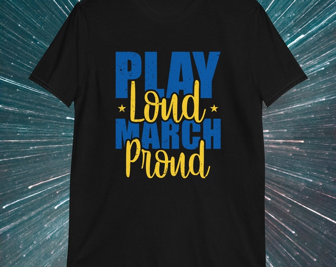 Play Loud March Proud T-Shirt – Marching Band Tee for Musicians, Band Members, and Music Fans | Gildan 64000 Softstyle Shirt