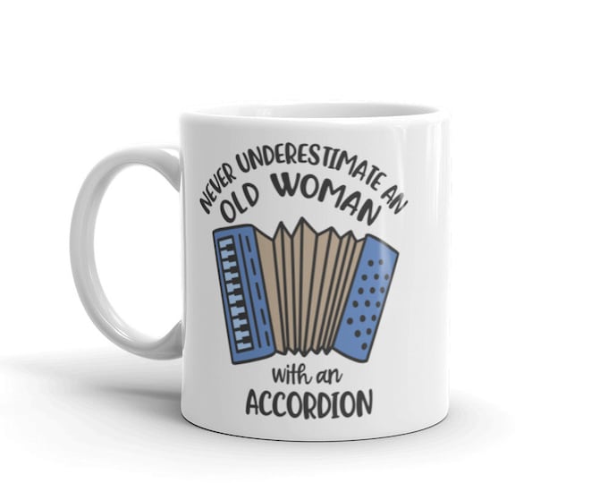 Funny Accordion Mug for Women | Never Underestimate an Old Woman with an Accordion | Music Gift for Her | Musician Coffee Cup