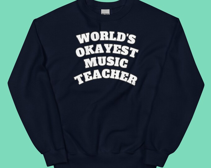 Funny Music Teacher Sweatshirt – World’s Okayest Music Teacher Crewneck – Gildan 18000 Gift for Educators