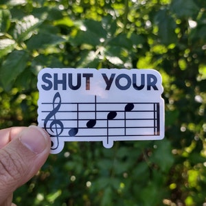 Shut Your Face Sticker Marching Band Sticker Music Sticker Musician Sticker Choir Sticker Symphony Sticker Music Teacher Sticker