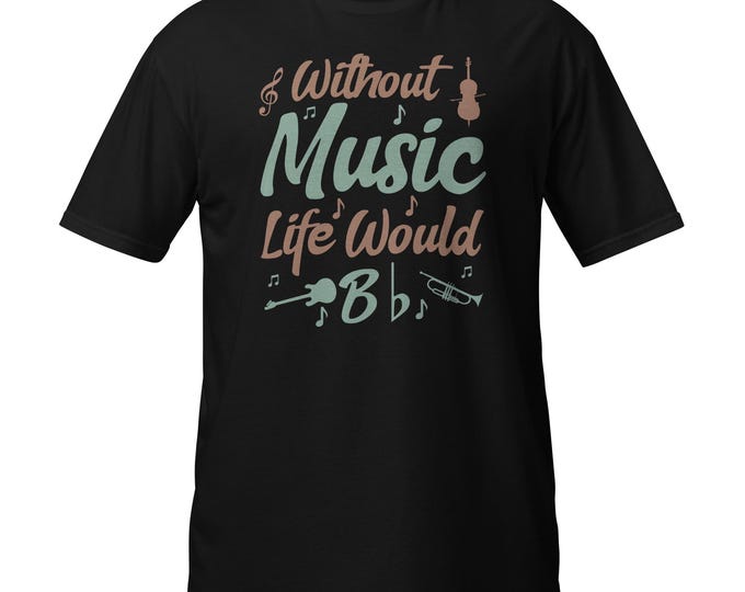 Funny Music T-Shirt | Without Music Life Would B Flat Tee | Cello Guitar Trumpet Graphic | Gildan 64000 Musician Gift Shirt