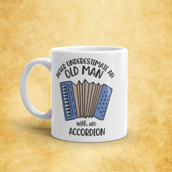 Never Underestimate An Old Man with an Accordion Mug - Accordionist Mug - Accordion Player Gift