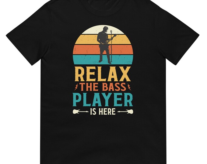 Relax The Bass Player Is Here T-Shirt | Funny Bass Guitar Musician Tee | Gildan 64000 Softstyle Unisex Shirt | Gift for Bassists