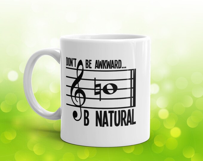Don’t Be Awkward B Natural Mug – Funny Music Pun Gift for Teachers, Musicians, Band and Choir Fans