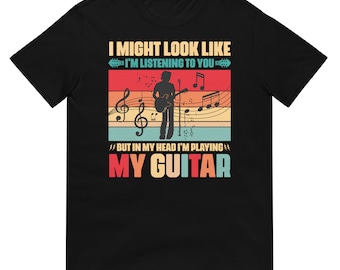 Funny Guitar T-Shirt | I Might Look Like I'm Listening But I'm Playing My Guitar | Gildan 64000 | Musician Gift | Retro Music Tee