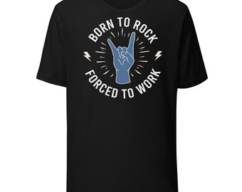 Nacido para el rock - Obligado a trabajar - Camiseta de rock and roll