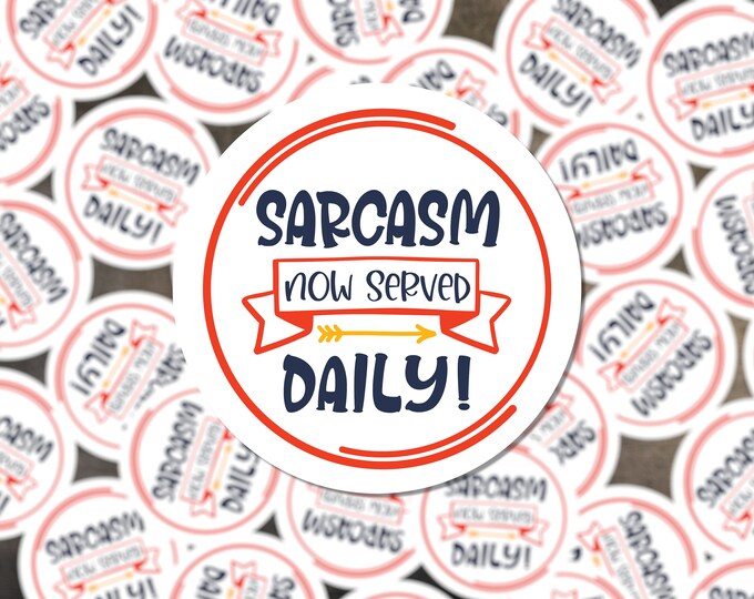 Sarcasm Now Served Daily Sticker  - Sarcasm Daily Funny Sarcastic Teacher Sticker