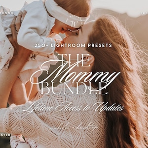 May include: A digital product advertisement for 250+ Lightroom Presets titled The Mommy Bundle. The image features text overlays including Lightroom, Presets, Elevated, Edits, and Lifetime Access to Updates, with a soft-focus photograph of a parent and child.