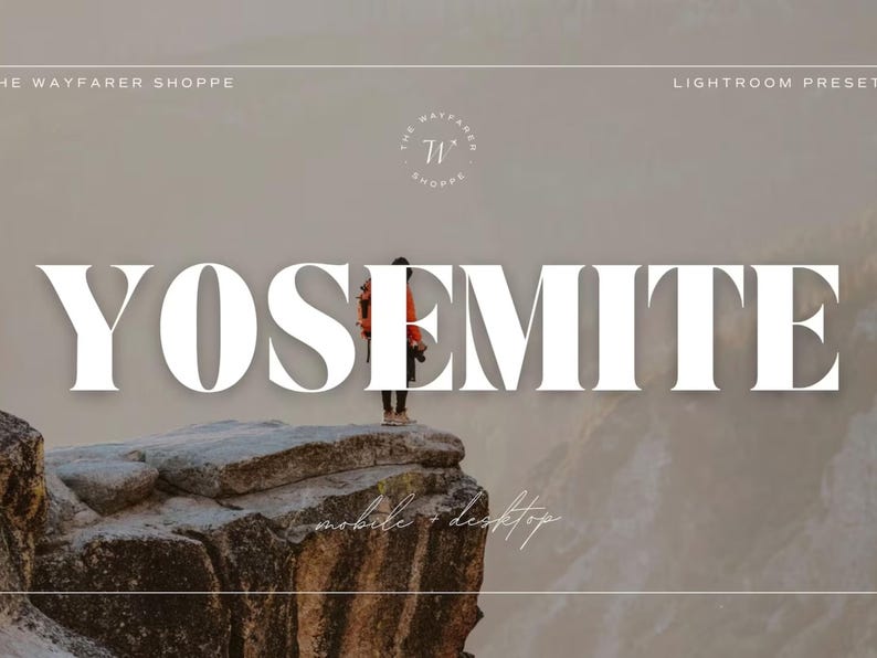 May include: Image showing the word "YOSEMITE" in large white letters, with a person standing on a rock formation. The text "mobile + desktop" is below the word "YOSEMITE". The Wayfarer Shoppe and Lightroom Presets are also visible.