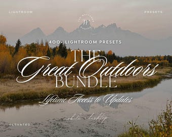 May include: A digital product graphic featuring a landscape of mountains and a river with autumn foliage. Text reads: LIGHTROOM PRESETS, 400+ LIGHTROOM PRESETS, THE Great Outdoors BUNDLE, Lifetime Access to Updates, mobile + desktop, ELEVATED EDITS.