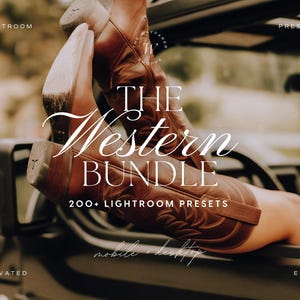 May include: A pair of brown leather cowboy boots with decorative stitching, resting on a vehicle's frame. The text "THE Western BUNDLE" is displayed in elegant script, along with "200+ LIGHTROOM PRESETS".