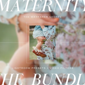 May include: A photo collage featuring a woman holding a child in a floral dress. The text "MATERNITY THE WAYFARER SHOPPE" is at the top of the image. The text "LIGHTROOM PRESETS + VIDEO FILTERS THE BUNDLE" is at the bottom of the image.