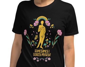 Sometimes I Touch Myself Masturbation Sexual Short-Sleeve Unisex T-Shirt